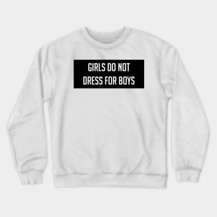 Girls Do Not Dress For Boys Crewneck Sweatshirt